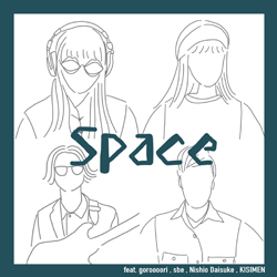 「Space (feat. goroooori, sbe & Nishio Daisuke)」ジャケット